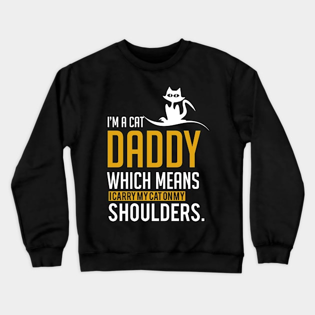 Cat Daddy Father Dad Gift Crewneck Sweatshirt by Merchweaver